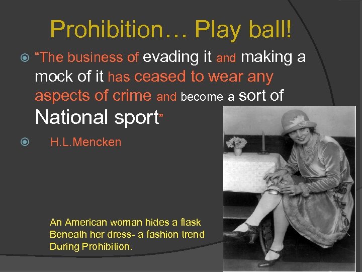 Prohibition… Play ball! “The business of evading it and making a mock of it
