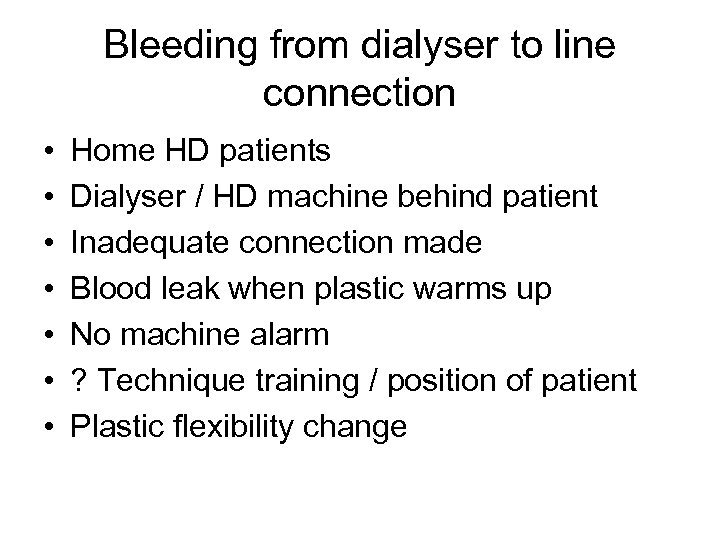 Bleeding from dialyser to line connection • • Home HD patients Dialyser / HD