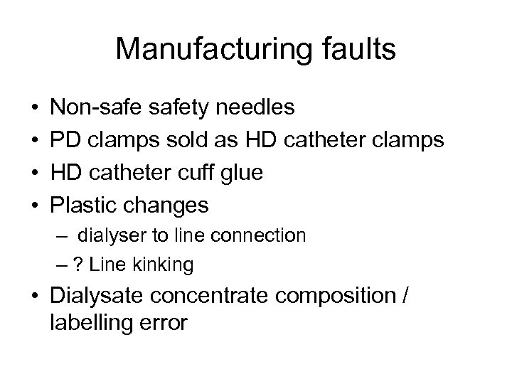 Manufacturing faults • • Non-safety needles PD clamps sold as HD catheter clamps HD