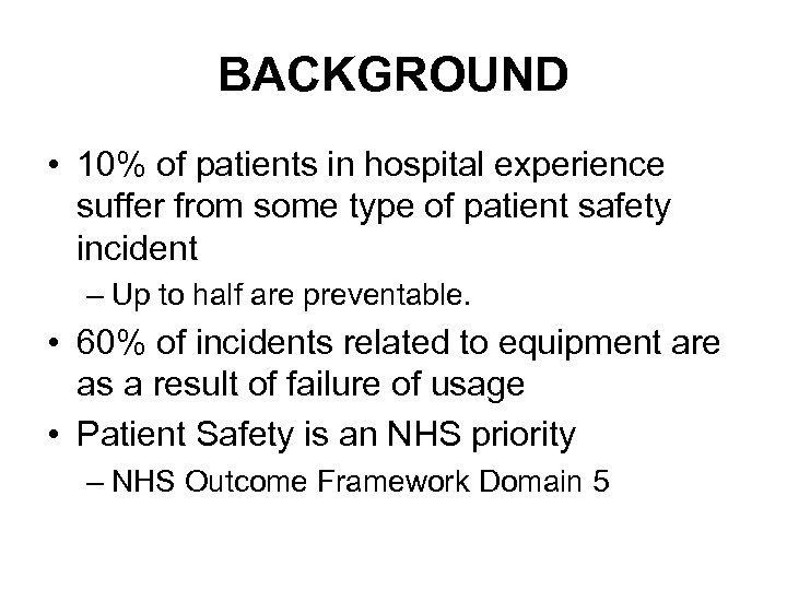 BACKGROUND • 10% of patients in hospital experience suffer from some type of patient