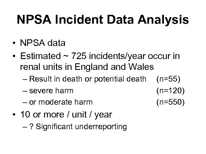 NPSA Incident Data Analysis • NPSA data • Estimated ~ 725 incidents/year occur in