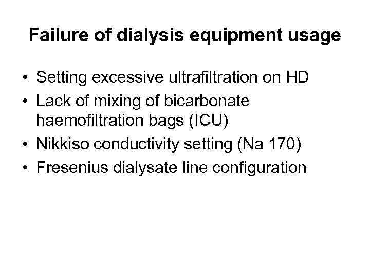 Failure of dialysis equipment usage • Setting excessive ultrafiltration on HD • Lack of