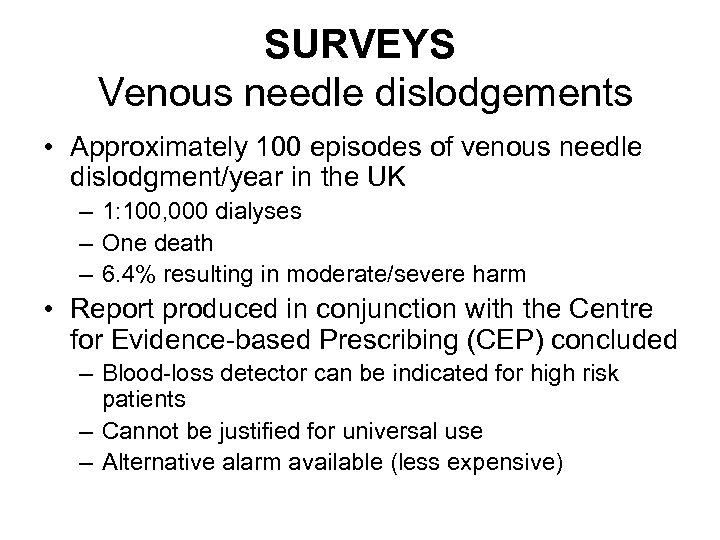 SURVEYS Venous needle dislodgements • Approximately 100 episodes of venous needle dislodgment/year in the