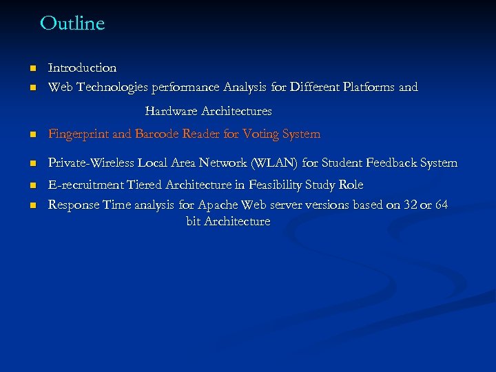 Outline n n Introduction Web Technologies performance Analysis for Different Platforms and Hardware Architectures