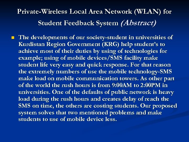 Private-Wireless Local Area Network (WLAN) for Student Feedback System (Abstract) n The developments of