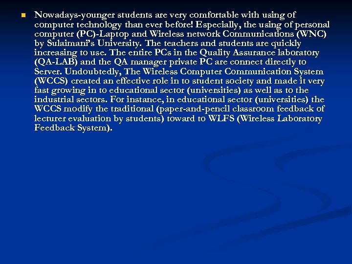 n Nowadays-younger students are very comfortable with using of computer technology than ever before!