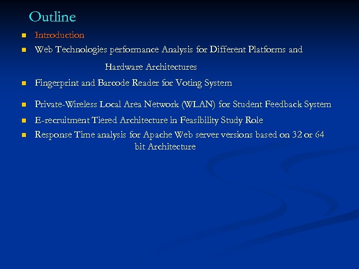 Outline n n Introduction Web Technologies performance Analysis for Different Platforms and Hardware Architectures