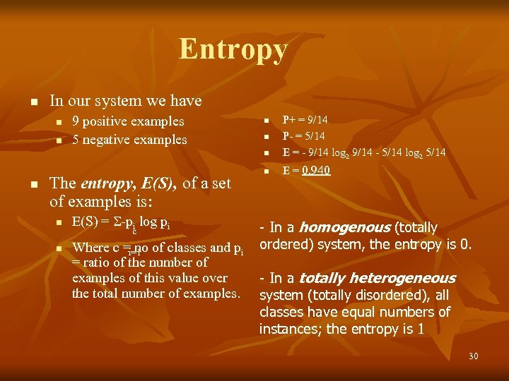 Entropy n In our system we have 9 positive examples 5 negative examples n