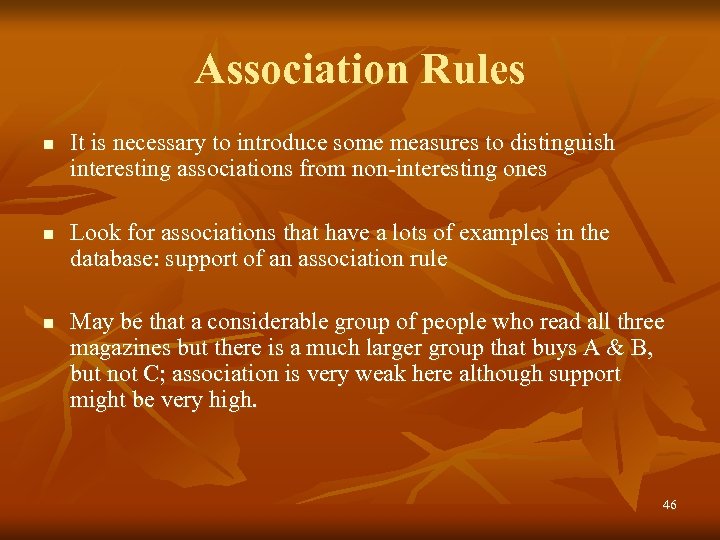 Association Rules n n n It is necessary to introduce some measures to distinguish