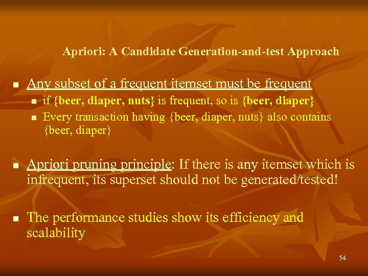 Apriori: A Candidate Generation-and-test Approach n Any subset of a frequent itemset must be