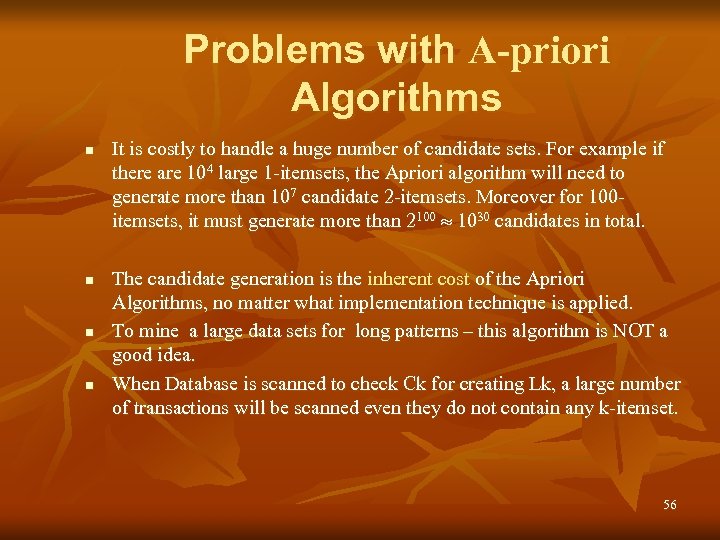 Problems with A-priori Algorithms n n It is costly to handle a huge number