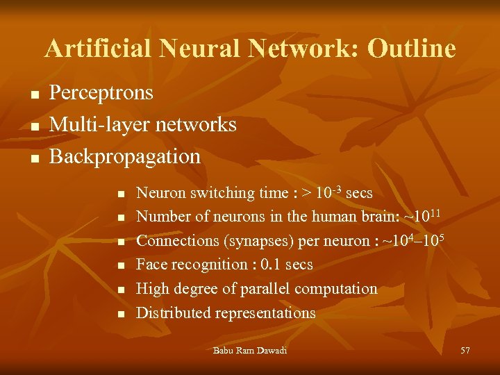 Artificial Neural Network: Outline n n n Perceptrons Multi-layer networks Backpropagation n n n