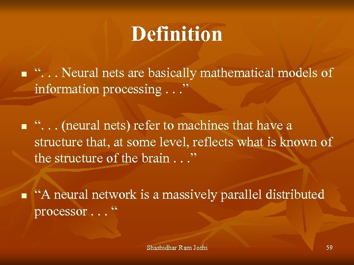 Definition n “. . . Neural nets are basically mathematical models of information processing.