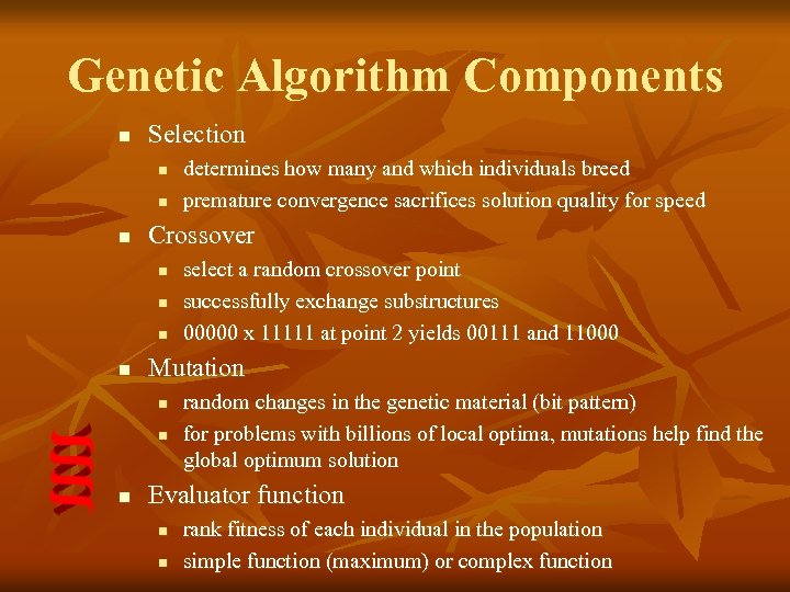 Genetic Algorithm Components n Selection n Crossover n n select a random crossover point