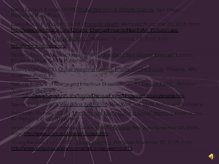 Beine Carlson, Emma. (2008). Global Warming & Climate Change. San Diego: Reference Point Press.