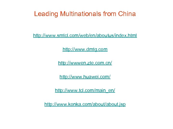 Leading Multinationals from China http: //www. smtcl. com/web/en/aboutus/index. html http: //www. dmtg. com http: