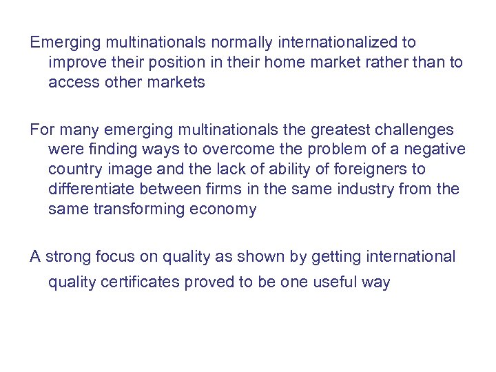 Emerging multinationals normally internationalized to improve their position in their home market rather than