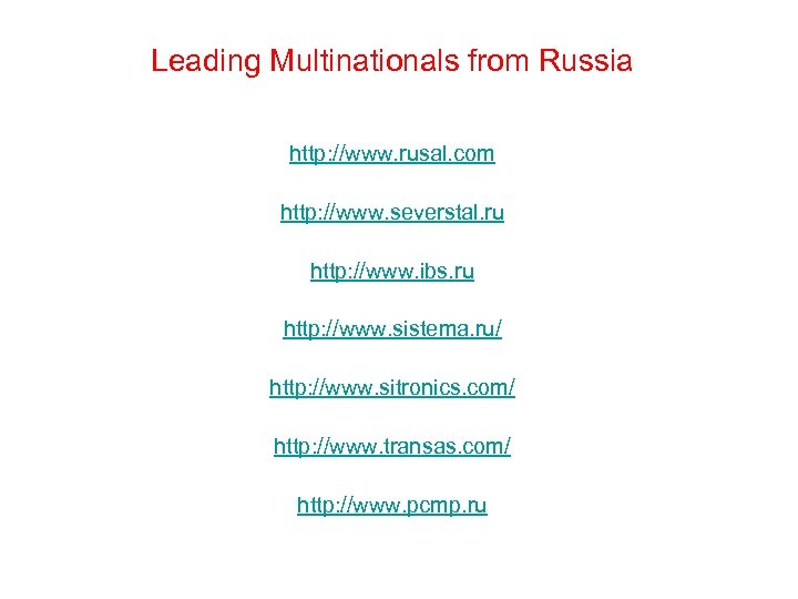 Leading Multinationals from Russia http: //www. rusal. com http: //www. severstal. ru http: //www.