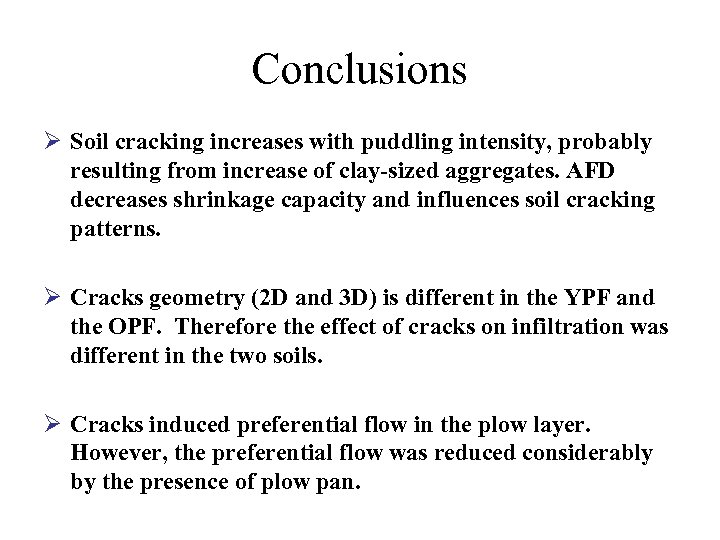 Conclusions Ø Soil cracking increases with puddling intensity, probably resulting from increase of clay-sized