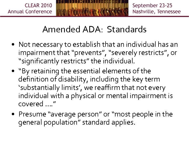 Amended ADA: Standards • Not necessary to establish that an individual has an impairment