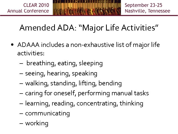 Amended ADA: “Major Life Activities” • ADAAA includes a non-exhaustive list of major life