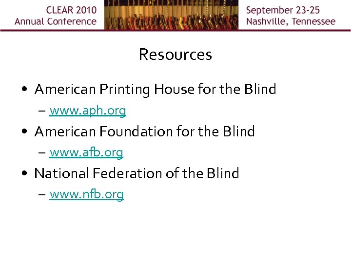 Resources • American Printing House for the Blind – www. aph. org • American