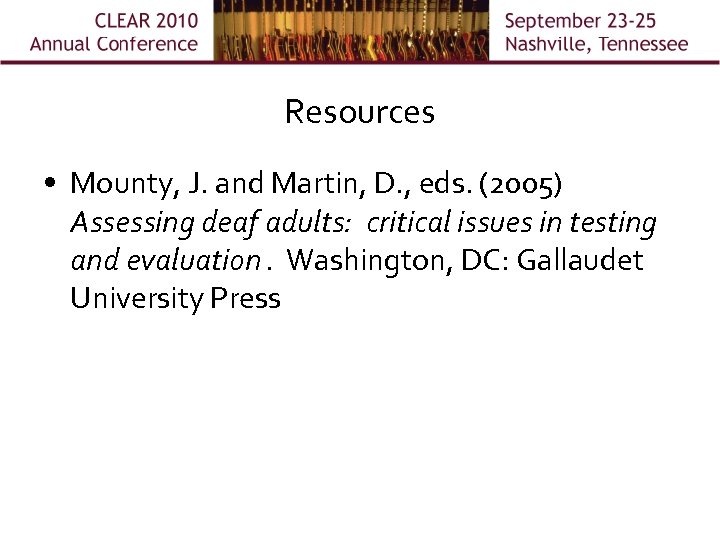 Resources • Mounty, J. and Martin, D. , eds. (2005) Assessing deaf adults: critical