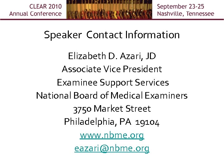 Speaker Contact Information Elizabeth D. Azari, JD Associate Vice President Examinee Support Services National