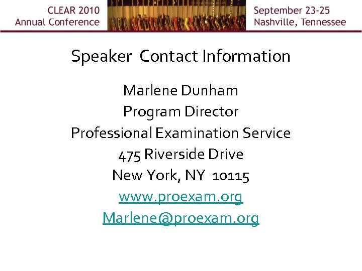 Speaker Contact Information Marlene Dunham Program Director Professional Examination Service 475 Riverside Drive New
