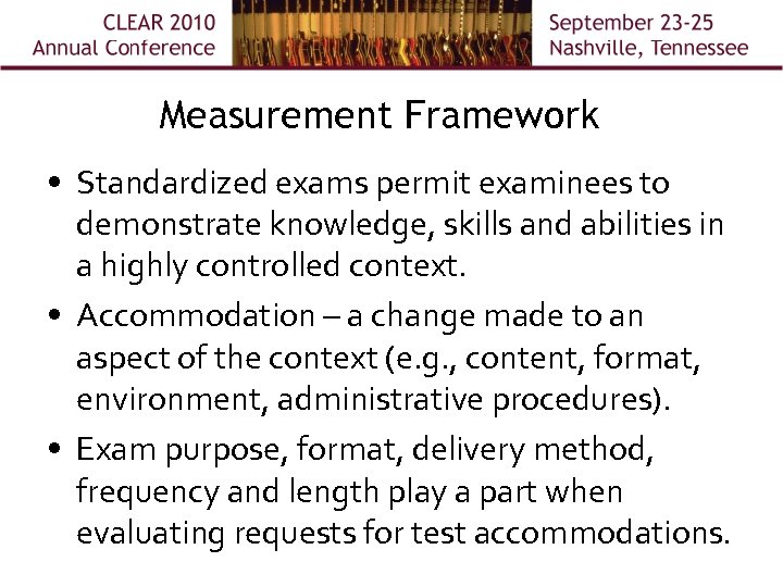 Measurement Framework • Standardized exams permit examinees to demonstrate knowledge, skills and abilities in