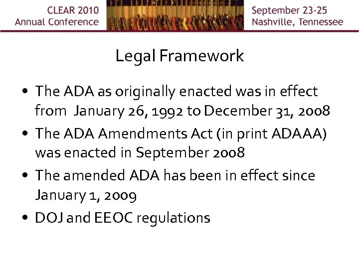 Legal Framework • The ADA as originally enacted was in effect from January 26,
