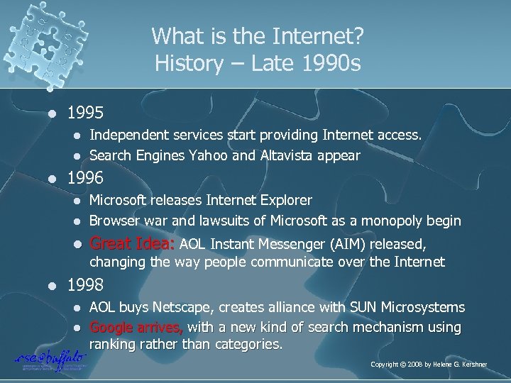 What is the Internet? History – Late 1990 s l 1995 l l l