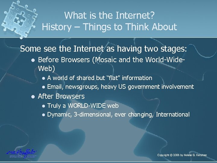 What is the Internet? History – Things to Think About Some see the Internet