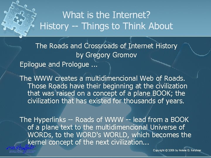 What is the Internet? History -- Things to Think About The Roads and Crossroads