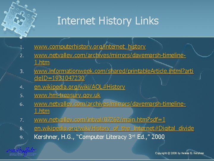 Internet History Links 1. 2. 3. 4. 5. 6. 7. 8. 9. www. computerhistory.