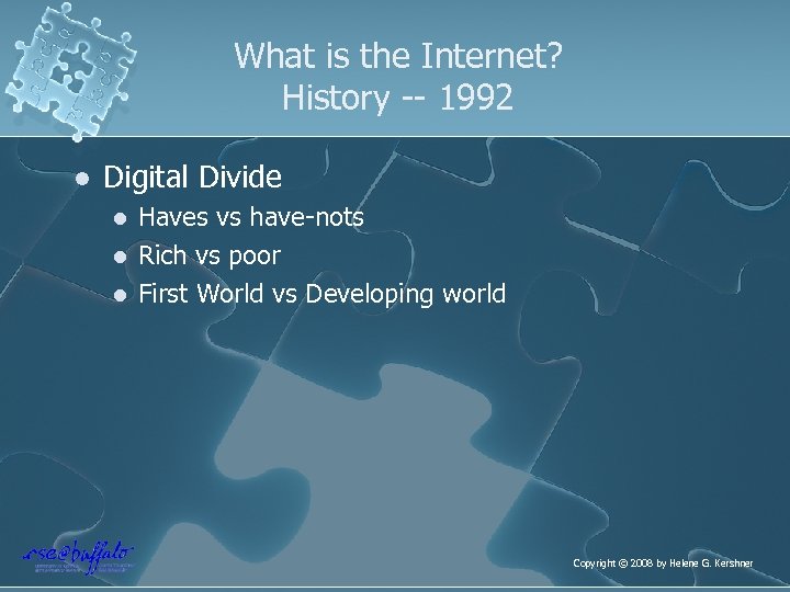 What is the Internet? History -- 1992 l Digital Divide l l l Haves