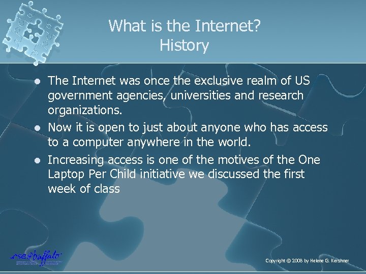 What is the Internet? History l l l The Internet was once the exclusive