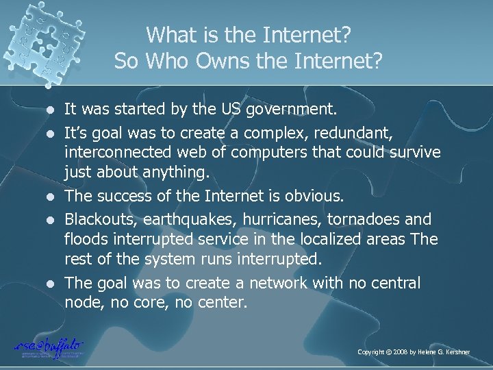 What is the Internet? So Who Owns the Internet? l l l It was