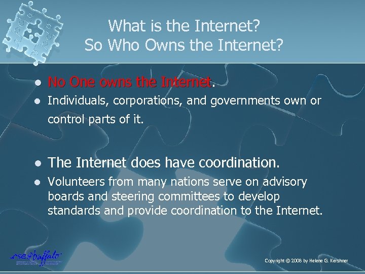 What is the Internet? So Who Owns the Internet? l No One owns the