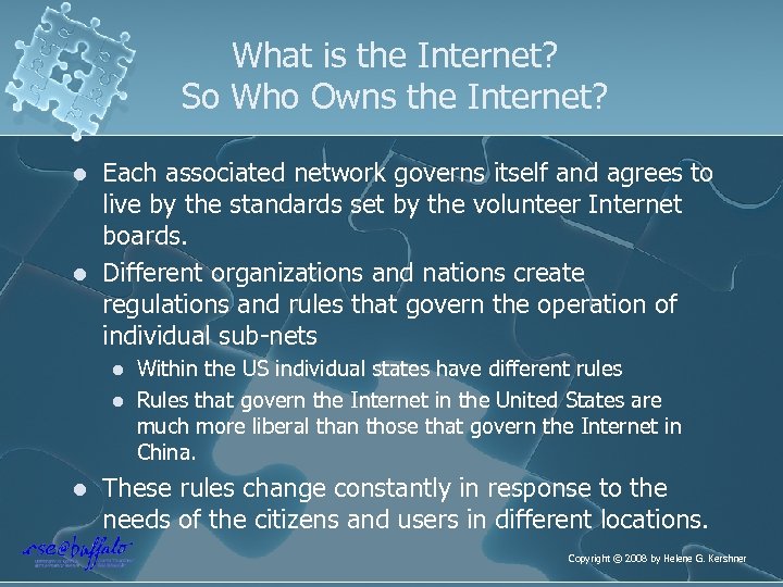 What is the Internet? So Who Owns the Internet? l l Each associated network