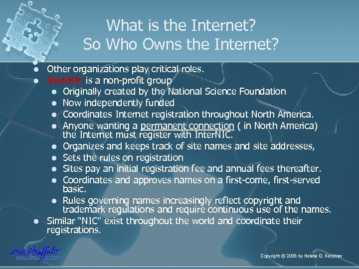 What is the Internet? So Who Owns the Internet? l l l Other organizations