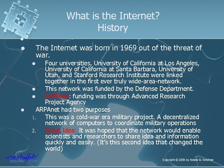 What is the Internet? History The Internet was born in 1969 out of the