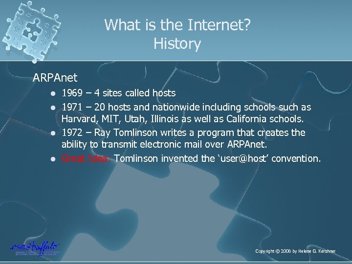 What is the Internet? History ARPAnet l l 1969 – 4 sites called hosts