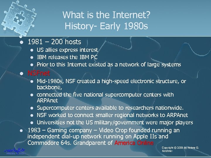 What is the Internet? History- Early 1980 s l 1981 – 200 hosts l