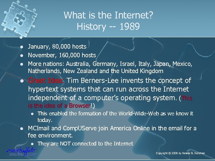 What is the Internet? History -- 1989 l l January, 80, 000 hosts November,