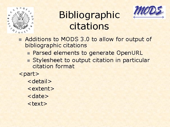 Bibliographic citations Additions to MODS 3. 0 to allow for output of bibliographic citations