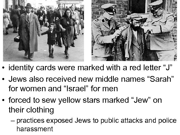  • identity cards were marked with a red letter “J” • Jews also