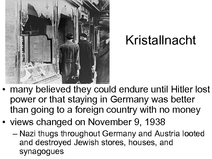 Kristallnacht • many believed they could endure until Hitler lost power or that staying
