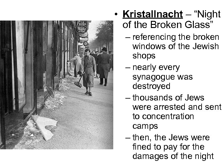  • Kristallnacht – “Night of the Broken Glass” – referencing the broken windows