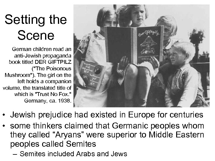 Setting the Scene German children read an anti-Jewish propaganda book titled DER GIFTPILZ (